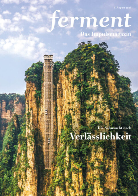 ferment 3/2026: Die Sehnsucht nach Verlässlichkeit